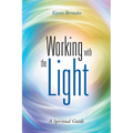 Working with the Light: A Spiritual Guide - Paperback | Books | Wiccan Center