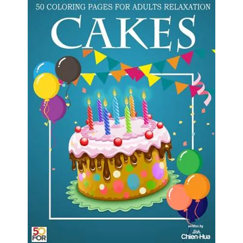 Cakes 50 Coloring Pages For Adults Relaxation - Paperback | Books | Wiccan Center
