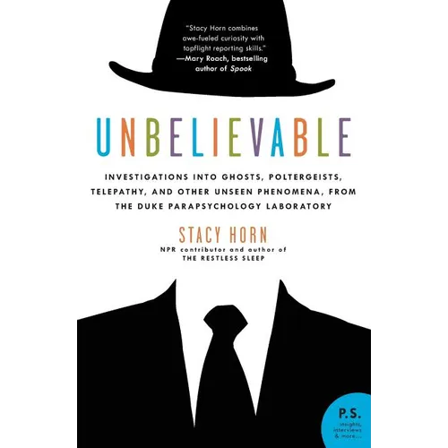 Unbelievable: Investigations Into Ghosts, Poltergeists, Telepathy, and Other Unseen Phenomena, from the Duke Parapsychology Laborato - Paperback | Books | Wiccan Center