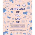 The Astrology of You and Me: How to Understand and Improve Every Relationship in Your Life - Hardcover | Books | Wiccan Center