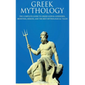 Greek Mythology: The Complete Guide to Greek Gods & Goddesses, Monsters, Heroes, and the Best Mythological Tales! - Hardcover | Books | Wiccan Center
