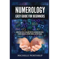 Numerology Easy Guide for Beginners: Discover Who You Are, Learn about Your Life and Uncover Your Destiny through Numerology, Astrology, Numbers and T - Paperback | Books | Wiccan Center