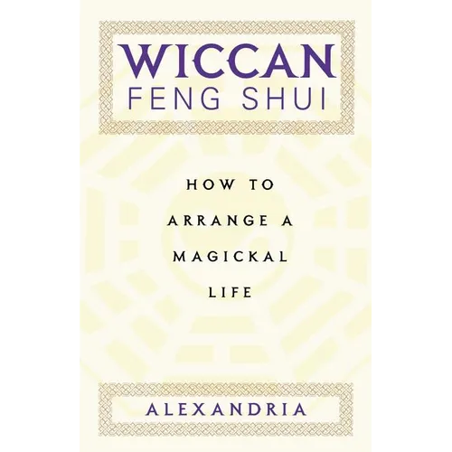 Wiccan Feng Shui: How to Arrange a Magickal Life - Paperback | Books | Wiccan Center