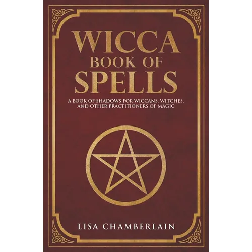 Wicca Book of Spells: A Book of Shadows for Wiccans, Witches, and Other Practitioners of Magic - Paperback | Books | Wiccan Center