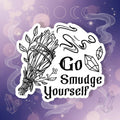 Go Smudge Yourself Vinyl Sticker