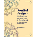 Soulful Scripts: Meditations, Inspirations, and Breathwork for Yoga Teachers and Wellness Guides - Paperback | Books | Wiccan Center