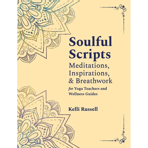 Soulful Scripts: Meditations, Inspirations, and Breathwork for Yoga Teachers and Wellness Guides - Paperback | Books | Wiccan Center
