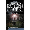Haunted Eastern Shore: Ghostly Tales from East of the Chesapeake - Hardcover | Books | Wiccan Center