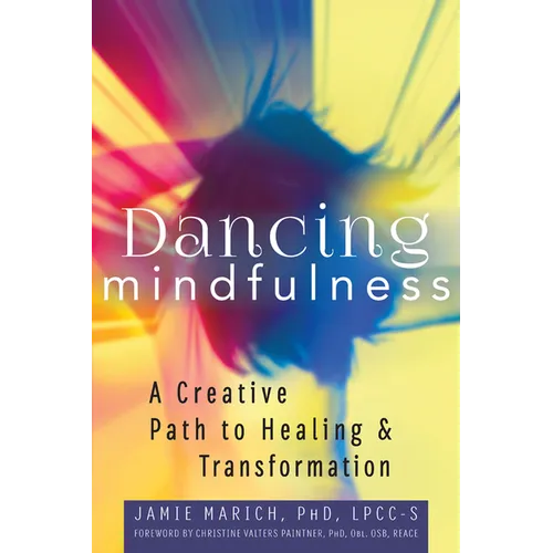 Dancing Mindfulness: A Creative Path to Healing and Transformation - Hardcover | Books | Wiccan Center