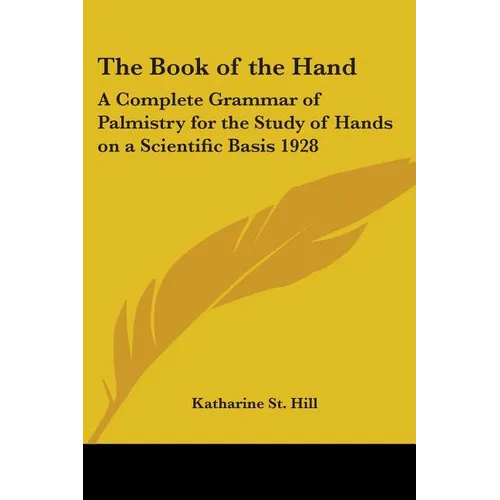 The Book of the Hand: A Complete Grammar of Palmistry for the Study of Hands on a Scientific Basis 1928 - Paperback | Books | Wiccan Center