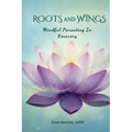 Roots and Wings: Mindful Parenting in Recovery - Paperback