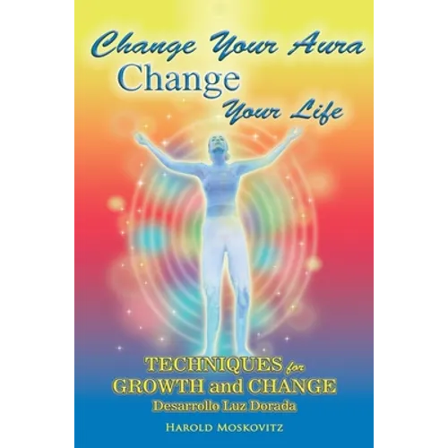 Change Your Aura, Change Your Life: Techniques for Growth and Change - Paperback | Books | Wiccan Center