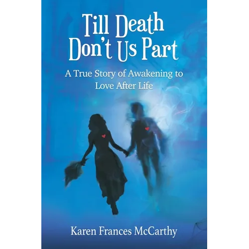 Till Death Don't Us Part: A True Story of Awakening to Love After Life - Paperback | Books | Wiccan Center