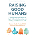 Raising Good Humans: A Mindful Guide to Breaking the Cycle of Reactive Parenting and Raising Kind, Confident Kids - Paperback | Books | Wiccan Center