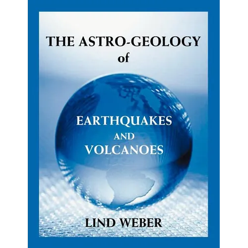 The Astro-Geology of Earthquakes and Volcanoes - Paperback | Books | Wiccan Center