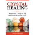 Crystal Healing: A Beginner's Guide to the Healing Powers of Crystals - Paperback | Books | Wiccan Center