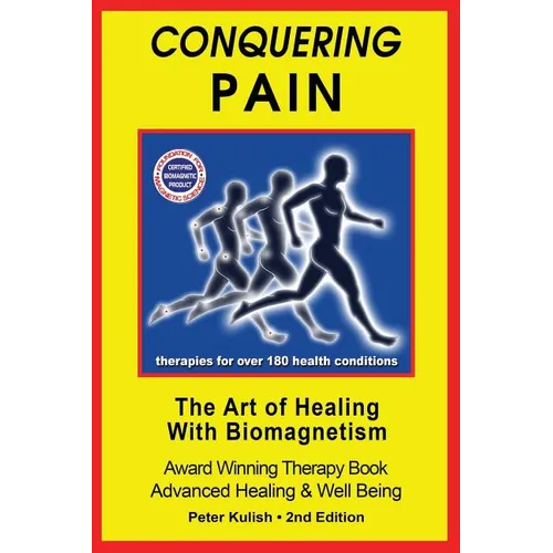 Conquering Pain: The Art of Healing with BioMagnetism - Paperback | Books | Wiccan Center
