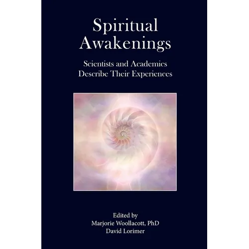 Spiritual Awakenings: Scientists and Academics Describe Their Experiences - Paperback | Books | Wiccan Center