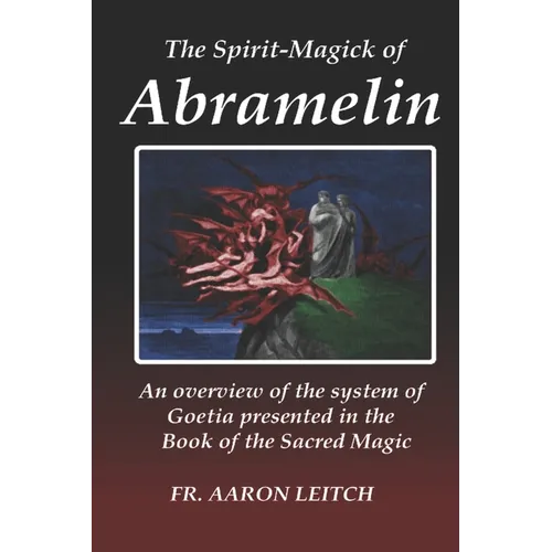 The Spirit-Magick of Abramelin: An Overview of the System of Goetia Presented in the Book of the Sacred Magic - Paperback | Books | Wiccan Center