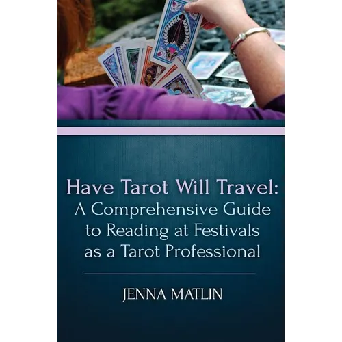 Have Tarot Will Travel: A Comprehensive Guide to Reading at Festivals as a Tarot - Paperback | Books | Wiccan Center