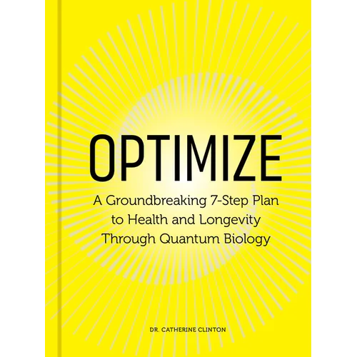 Optimize: A Groundbreaking 7-Step Plan to Health and Longevity Through Quantum Biology - Hardcover