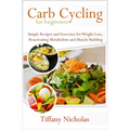 Carb Cycling for Beginners: Simple Recipes and Exercises for Weight Loss, Reactivating Metabolism and Muscle Building (2020) - Paperback | Books | Wiccan Center