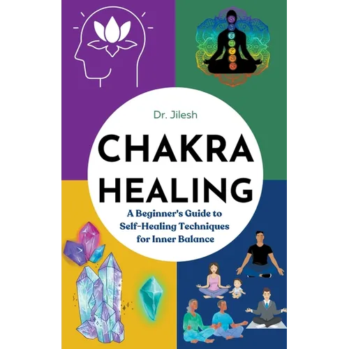 Chakra Healing: A Beginner's Guide to Self-Healing Techniques for Inner Balance - Paperback | Books | Wiccan Center