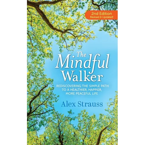 The Mindful Walker: Rediscovering the Simple Path to a Healthier, Happier, More Peaceful Life - Paperback | Books | Wiccan Center