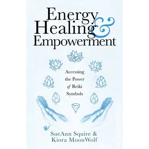 Energy Healing & Empowerment: Accessing the Power of Reiki Symbols - Paperback | Books | Wiccan Center