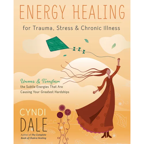 Energy Healing for Trauma, Stress & Chronic Illness: Uncover & Transform the Subtle Energies That Are Causing Your Greatest Hardships - Paperback | Books | Wiccan Center