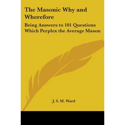 The Masonic Why and Wherefore: Being Answers to 101 Questions Which Perplex the Average Mason - Paperback | Books | Wiccan Center