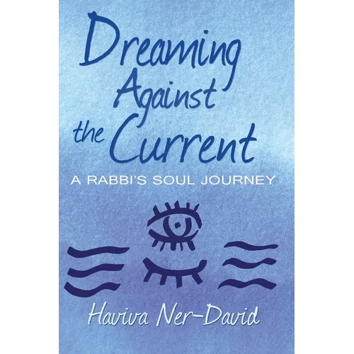 Dreaming Against the Current: A Rabbi's Soul Journey - Paperback | Books | Wiccan Center