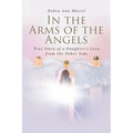 In the Arms of the Angels: True Story of a Daughter's Love from the Other Side - Paperback | Books | Wiccan Center