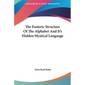 The Esoteric Structure Of The Alphabet And It's Hidden Mystical Language - Hardcover | Books | Wiccan Center