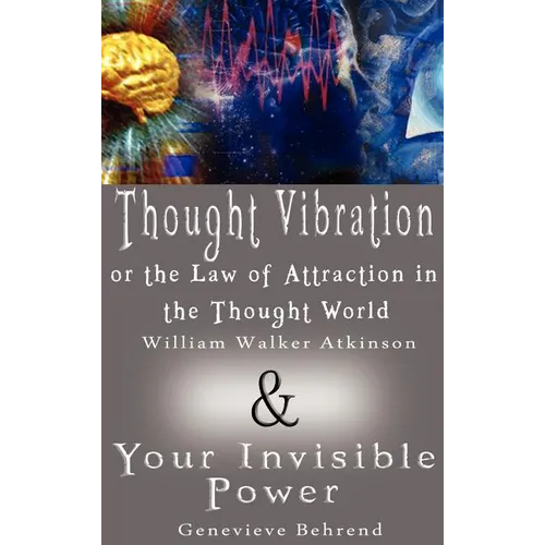 Thought Vibration or the Law of Attraction in the Thought World & Your Invisible Power (2 Books in 1) - Hardcover | Books | Wiccan Center