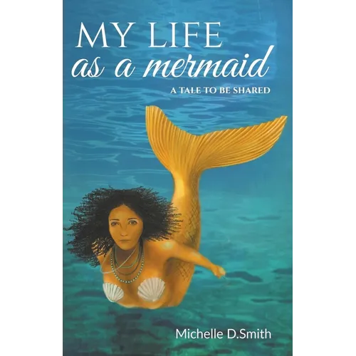 My Life As A Mermaid - A Tale to be Shared - Paperback | Books | Wiccan Center