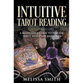 Intuitive Tarot Reading A Beginner's Guide to Psychic Tarot and Card Meanings