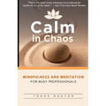 Calm in Chaos: Mindfulness and Meditation for Busy Professionals - Paperback | Books | Wiccan Center