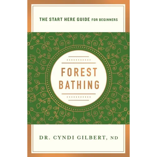 Forest Bathing: Discovering Health and Happiness Through the Japanese Practice of Shinrin Yoku (a Start Here Guide) - Paperback | Books | Wiccan Center