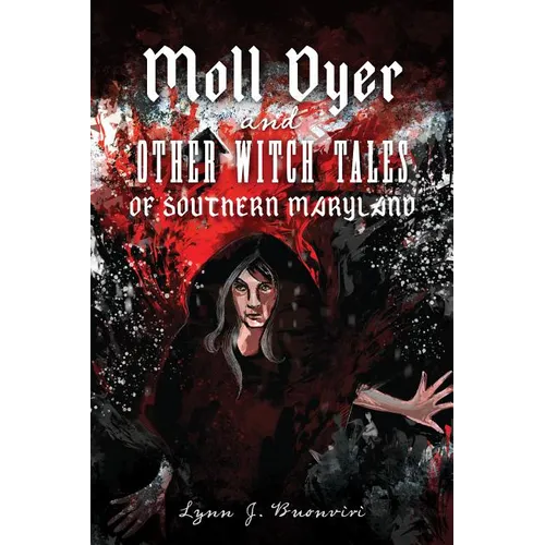 Moll Dyer and Other Witch Tales of Southern Maryland - Paperback | Books | Wiccan Center