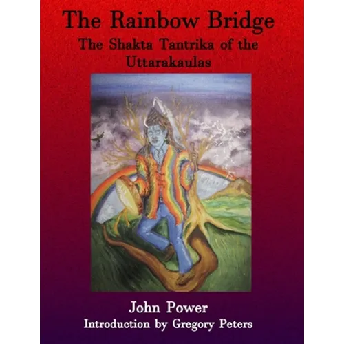 Rainbow Bridge: Shakta Tantrika of the Uttarakaulas - Paperback | Books | Wiccan Center