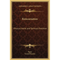 Reincarnation: Physical, Astral and Spiritual Evolution - Hardcover