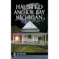 Haunted Anchor Bay, Michigan - Hardcover | Books | Wiccan Center