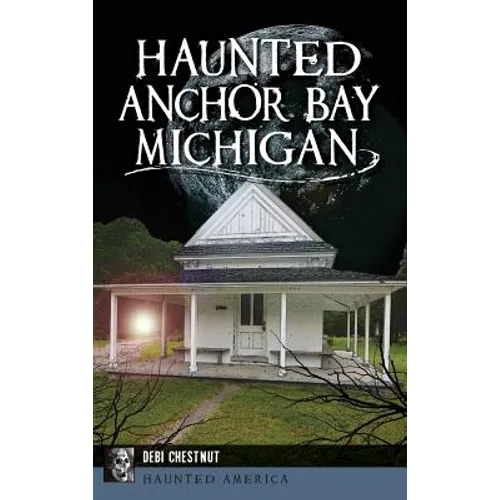 Haunted Anchor Bay, Michigan - Hardcover | Books | Wiccan Center