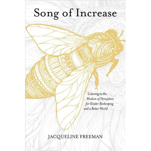 Song of Increase: Listening to the Wisdom of Honeybees for Kinder Beekeeping and a Better World - Paperback | Books | Wiccan Center