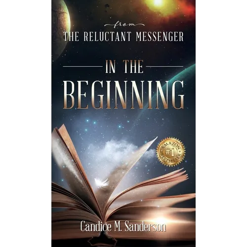From the Reluctant Messenger: In the Beginning - Hardcover | Books | Wiccan Center