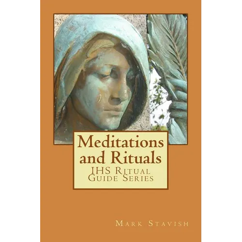 Meditations and Rituals: IHS Ritual Guide Series - Paperback | Books | Wiccan Center