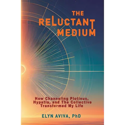 The Reluctant Medium - How Channeling Plotinus, Hypatia, and The Collective Transformed My Life - Paperback | Books | Wiccan Center