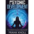 Psychic: Psychic Development: The Complete Psychic Development for Beginners: Psychic Development: How to Understand You Psychi - Paperback | Books | Wiccan Center