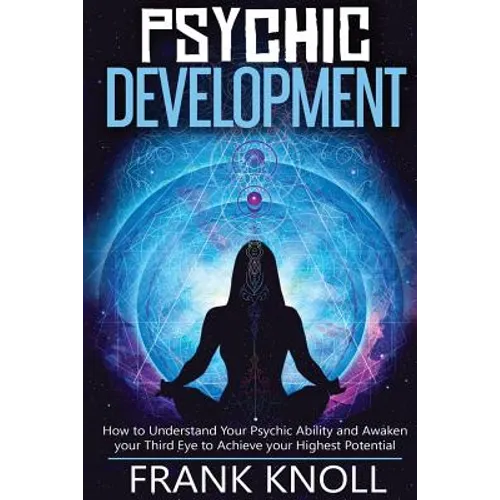 Psychic: Psychic Development: The Complete Psychic Development for Beginners: Psychic Development: How to Understand You Psychi - Paperback | Books | Wiccan Center
